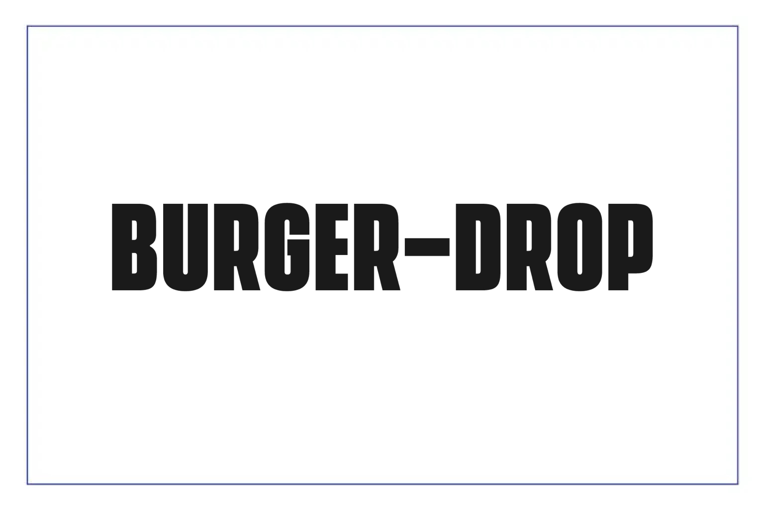 Burger Drop